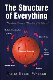 The Structure of Everything: A New String Theory or ''The Music of the Spheres.''