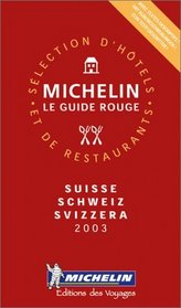 Michelin Le Guide 2003 Rouge Suisse/Schweiz/Svizzers: Selection D'Hotels Et De Restaurants (Michelin Red Guide: Suisse, Schweiz, and Svizzera) (Multilingual Edition)