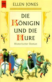 Die Knigin und die Hure. Historischer Roman.