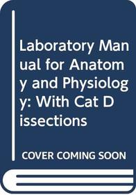 Laboratory Manual for Anatomy and Physiology: With Cat Dissections