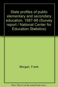 State profiles of public elementary and secondary education, 1987-88 (Survey report / National Center for Education Statistics)