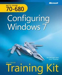 MCTS Self-Paced Training Kit (Exam 70-680): Configuring Windows 7