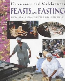 Ceremonies and Celebrations: Feasts and Fasting (Ceremonies and Celebrations)
