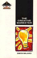 Creative Marketer: Published in association with the Chartered Institute of Marketing (The Marketing Series : Practitioner)