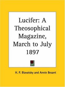 Lucifer - A Theosophical Magazine, March to July 1897