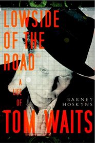 Lowside of the Road: A Life of Tom Waits