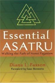 Essential Asatru: Walking the Path of Norse Paganism