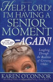 Help, Lord! I'm Having a Senior Moment -- Again!: Laughing Through the Realities of Growing Older