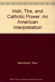 Irish, The, and Catholic Power: An American Interpretation