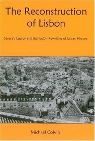 The Reconstruction of Lisbon: Severa's Legacy and the Fado's Rewriting of Urban History
