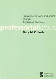 Education, History and Social Change (Professorial Lectures)