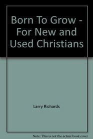 Born to grow: For new and used Christians (An Input book)