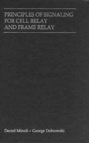 Principles of Signaling for Cell Relay and Frame Relay (Artech House Telecommunications Library)