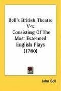 Bell's British Theatre V4: Consisting Of The Most Esteemed English Plays (1780)