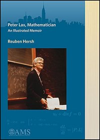 Peter Lax, Mathematician: An Illustrated Memoir
