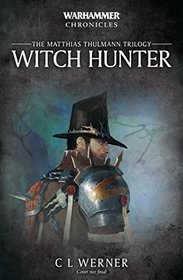 Witch Hunter: The Mathias Thulmann Trilogy (Warhammer Chronicles)