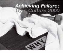 Achieving Failure: Gym Culture 2000