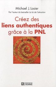Créez les liens authentiques grâce à la PNL (French Edition)