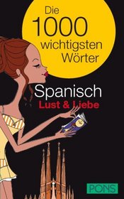 PONS Spanisch. Lust & Liebe. Die 1000 wichtigsten Wrter