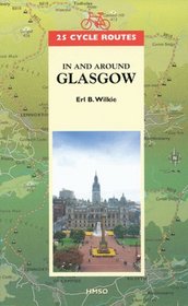 25 Cycle Routes in and Around Glasgow: In and Around Glasgow (25 Cycle Routes Series)