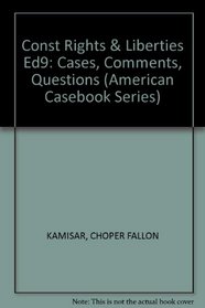 Constitutional Rights and Liberties: Cases, Comments, Questions (American Casebook Series)