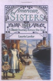 A Titanic Journey Across the Sea, 1912 (American Sisters, Bk 9)