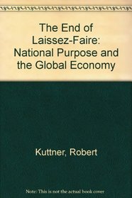 The End of Laissez-Faire: National Purpose and the Global Economy