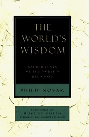 The World's Wisdom: Sacred Texts of the World's Religions