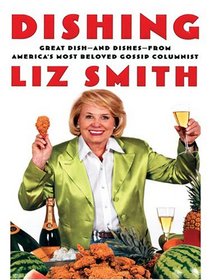 Dishing: Great Dish- And Dishes-from America's Most Beloved Gossip Columnist (Thorndike Press Large Print Biography Series)
