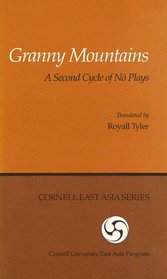 Granny Mountains: A Second Cycle of No Plays (Cornell Ea Asia, No. 18)  (Cornell East Assia Series Number 18)