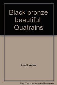Black, bronze, beautiful: Quatrains