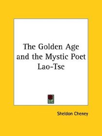 The Golden Age and the Mystic Poet Lao-tse