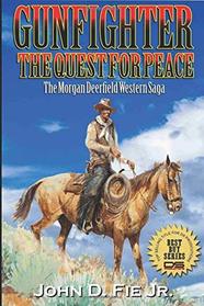 The Quest For Peace: Gunfighter: Morgan Deerfield (The Saga of Morgan Deerfield Western Series)