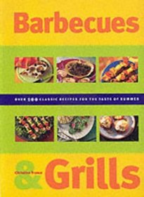 Barbecues & Grills: Over 100 Classic Recipes for the Taste of Summer (Cookery)