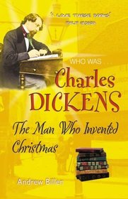 Dickens: The Man Who Invented Christmas (Who Was...?)