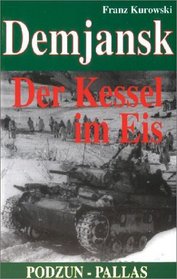 Demjansk - Der Kessel im Eis. 14 Tage Abwehrkampf im Nordabschnitt der Ostfront.