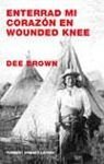 Enterrad Mi Corazon En Wounded Knee (Armas Y Letras)