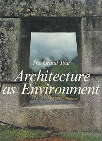 The Grand Tour: Architecture As Environment