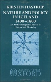 Nature and Policy in Iceland, 1400-1800: An Anthropological Analysis of History and Mentality
