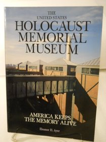 The United States Holocaust Memorial Museum America Keeps the Memory Alive