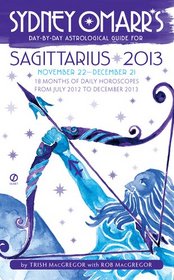 Sydney Omarr's Day-by-Day Astrological Guide for the Year 2013:Sagittarius (Sydney Omarr's Day By Day Astrological Guide for Sagittarius)