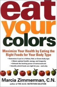 Eat Your Colors: Maximize Your Health by Eating the Right Foods for Your Body Type