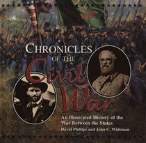 Chronicles of the Civil War: An Illustrated History of the War Between the States