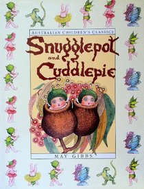 The complete adventures of Snugglepot and Cuddlepie (Australian children's classics)