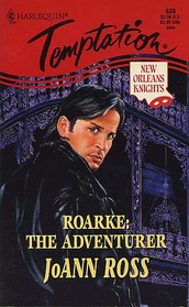 Roarke: The Adventurer (New Orleans Knights, Bk 1) (Harlequin Temptation, No 638)