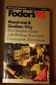 Montreal & Quebec City '95: A Complete Guide with Walking Tours and Countryside Excursions (Fodor's Montreal & Quebec City)