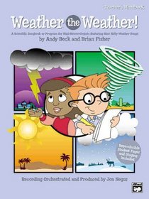 Weather the Weather! (A Scientific Songbook or Program for Mini-Meteorologists Featuring 9 Unison/2-Part Songs)