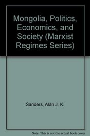 Mongolia, Politics, Economics, and Society (Marxist Regimes Series)