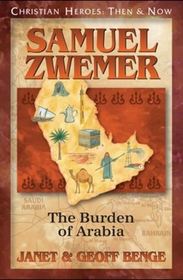 Samuel Zwemer: The Burden of Arabia (Christian Heroes: Then & Now)