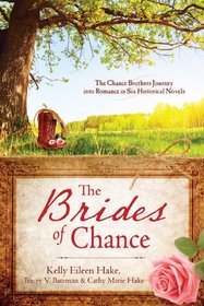 The Brides of Chance Collection: The Chance Brothers Journey into Romance in Six Historical Novels